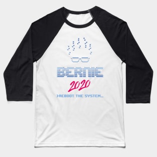 Bernie 2020 — Reboot The System Baseball T-Shirt